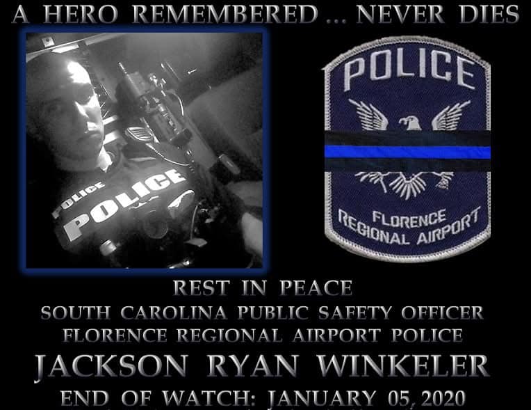 IN HONOR OF JACKSON RYAN WINKELER END OF WATCH: JANUARY 5, 2020 A Hero Remembered